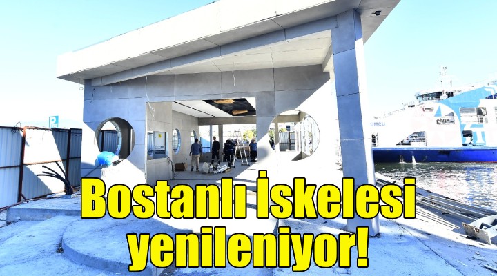 Bostanlı İskelesi yenileniyor!