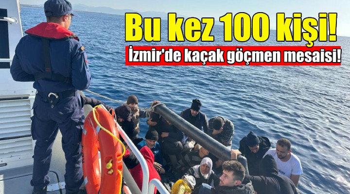 Bu kez 100 kişi... İzmir'de kaçak göçmen mesaisi!