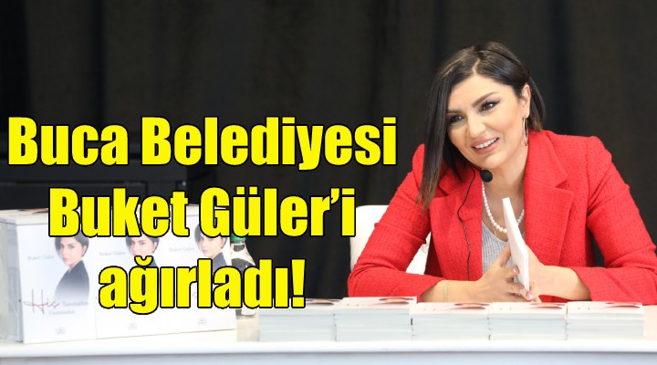 Buca Belediyesi Buket Güler'i ağırladı!