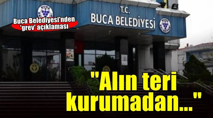 Buca Belediyesi'nden 'grev' açıklaması...
