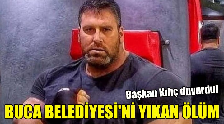 Buca Belediyesi'ni yıkan ölüm!