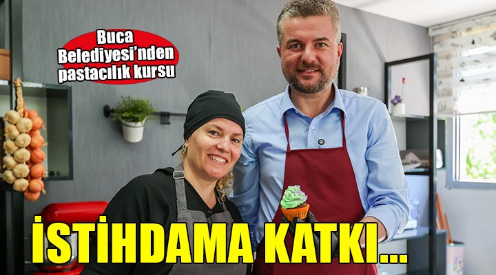 Buca Belediyesi'nden pastacılık kursuyla istihdama katkı