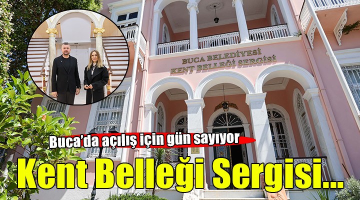 Buca Kent Belleği Sergisi gün sayıyor