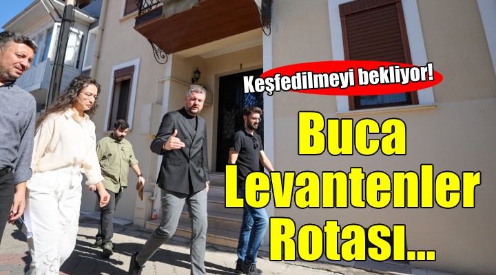 Buca Levantenler Rotası keşfedilmeyi bekliyor