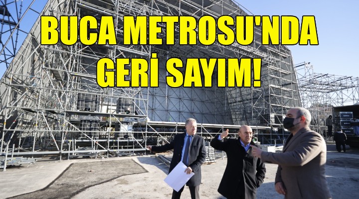 Buca Metrosu için geri sayım!