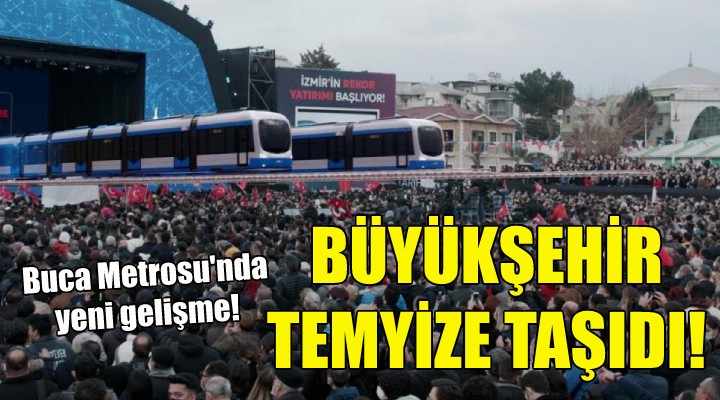 Buca Metrosu'nda yeni gelişme... Büyükşehir temyize taşıdı!