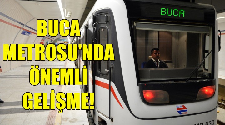 Buca Metrosu'nda önemli gelişme!