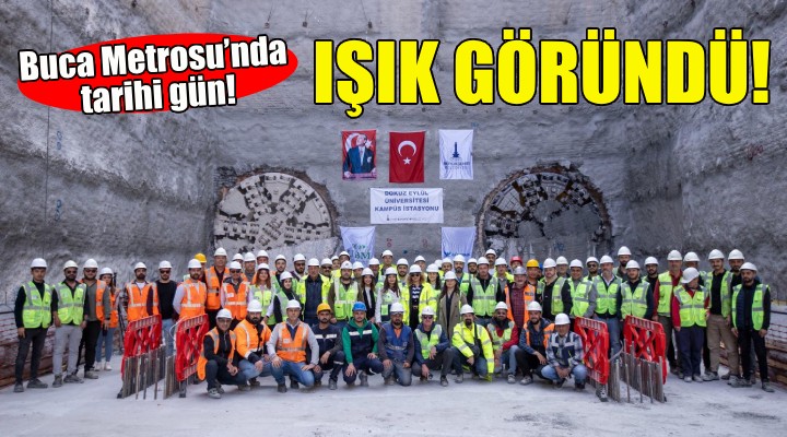 Buca Metrosu'nda tarihi gün... Işık göründü!