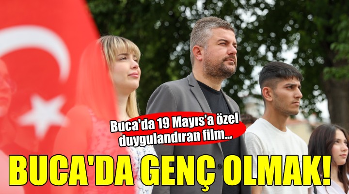 Buca'da 19 Mayıs’a özel duygulandıran film...