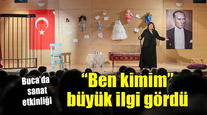 Buca'da ''Ben kimim'' tiyatro oyununa büyük ilgi...