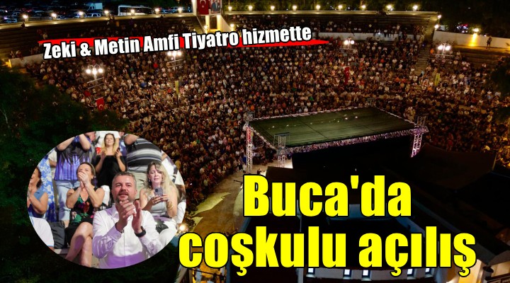 Buca'da Zeki & Metin Amfi Tiyatro'ya coşkulu açılış...