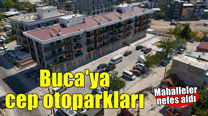 Buca'da cep otoparkları ile mahalleler nefes alıyor