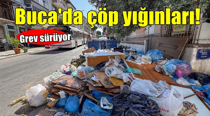 Buca'da grev nedeniyle çöp yığınları oluştu
