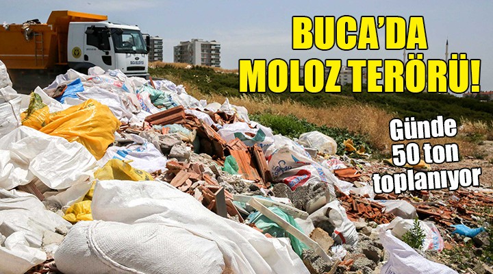 Buca'da moloz terörü! Günde 50 ton!