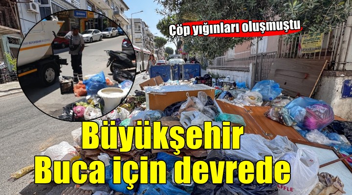 Buca'daki çöpler için Büyükşehir devrede
