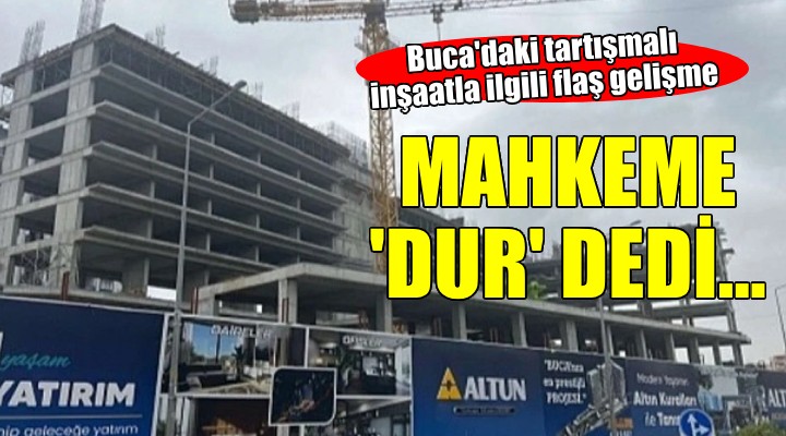 Buca'daki tartışmalı inşaatın ruhsatı iptal edildi