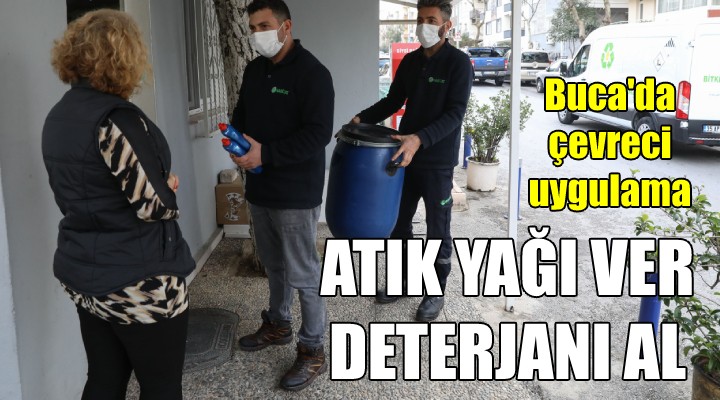 Buca'dan çevreci uygulama... ATIK YAĞI GETİR DETERJANI GÖTÜR...