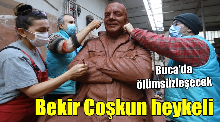 Buca'ya Bekir Coşkun heykeli!