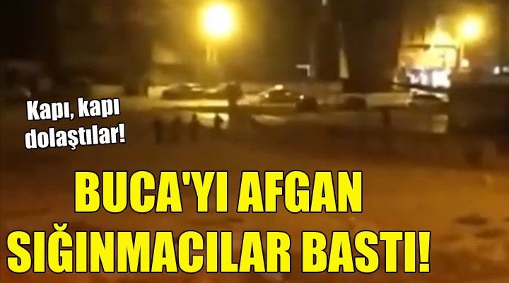 Buca'yı Afgan sığınmacılar bastı!