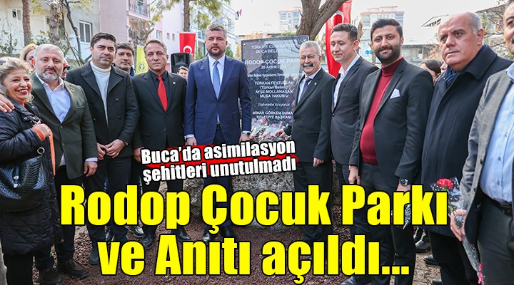 Buca’da Rodop Çocuk Parkı ve Anıtı açıldı...