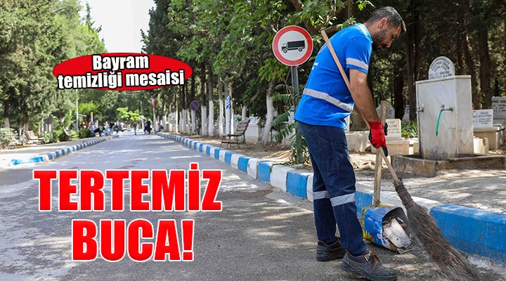 Buca’da bayram temizliği başladı