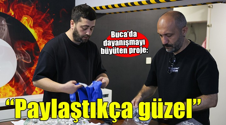 Buca'da dayanışmayı büyüten proje...