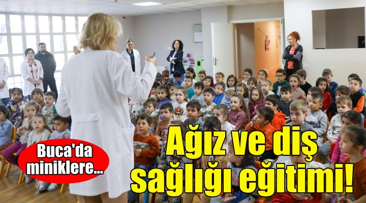 Buca'da miniklere ağız ve diş sağlığı eğitimi!