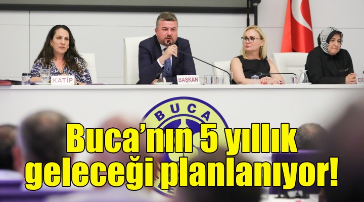 Buca’nın 5 yıllık geleceği planlanıyor!