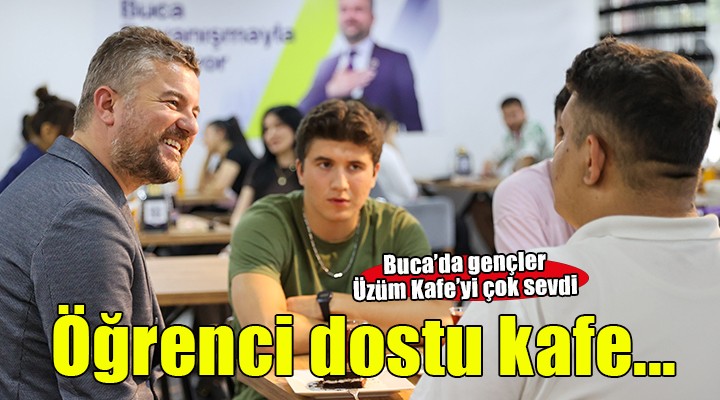 Buca'nın Üzüm Cafe'sini gençler çok sevdi...