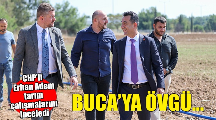 Buca'nın tarım çalışmalarına övgü....