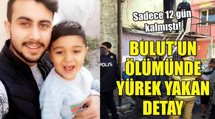 Bulut'un ölümünde yürek yakan detay!