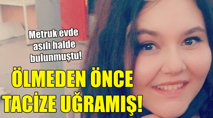 Buse, ölmeden önce tacize uğramış!