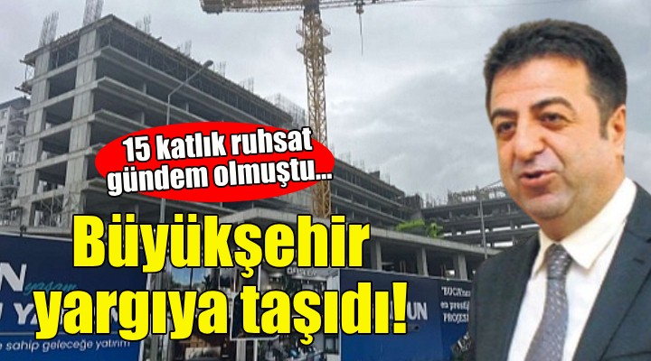 Büyükşehir Buca'daki inşaatı yargıya taşıdı!