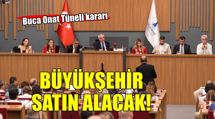 Büyükşehir Meclisi'nde Buca Onat Tüneli kararı...