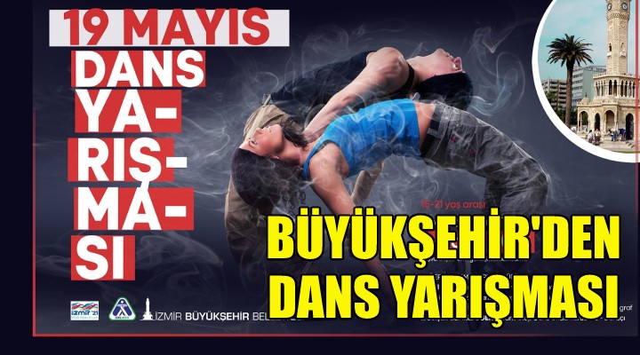 Büyükşehir'den 19 Mayıs dans yarışması!