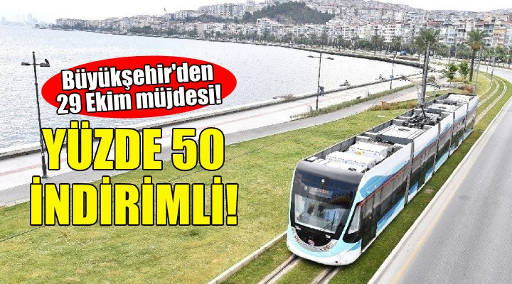 Büyükşehir'den 29 Ekim müjdesi: Ulaşım yüzde 50 indirimli!