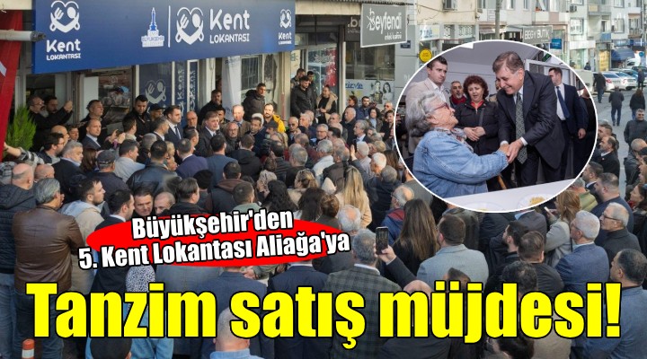 Büyükşehir'den 5. Kent Lokantası Aliağa'ya...