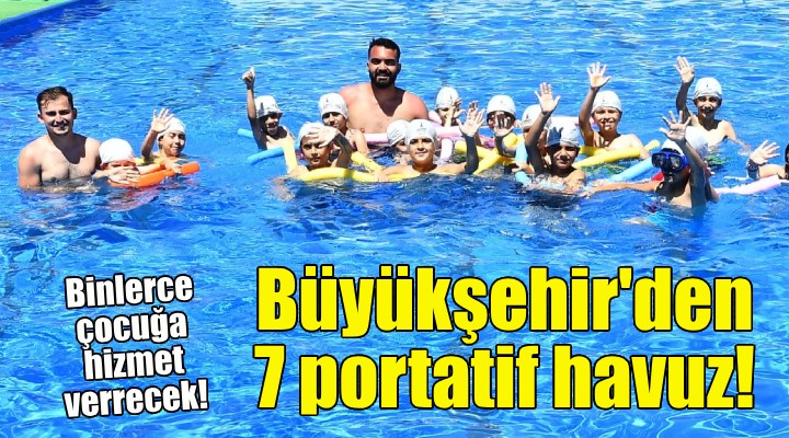 Büyükşehir'den 7 portatif havuz!
