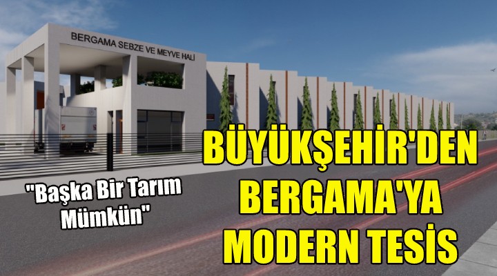 Büyükşehir'den Bergama'ya modern tesis!