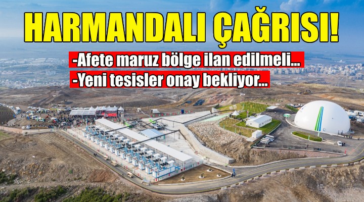 Büyükşehir'den Harmandalı çağrısı: Afete maruz bölge ilan edilmeli!