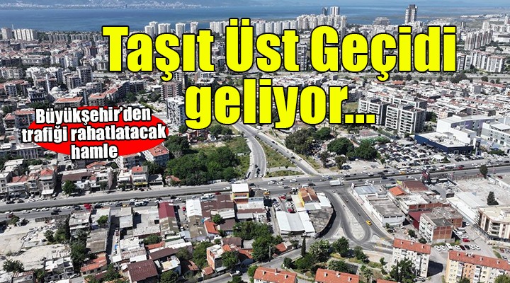 Büyükşehir'den Karşıyaka'da trafiği rahatlatacak hamle...