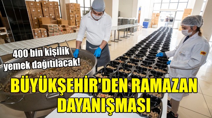 Büyükşehir'den 'Ramazan' dayanışması!