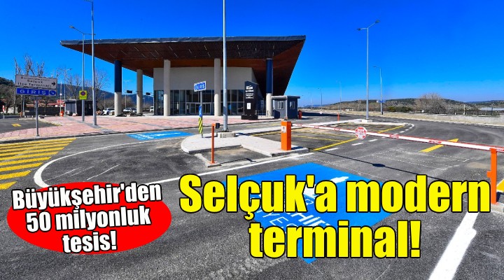Büyükşehir'den Selçuk'a modern ilçe terminali!