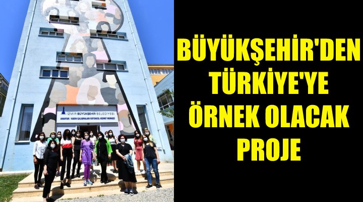 Büyükşehir'den Türkiye'ye örnek olacak proje!
