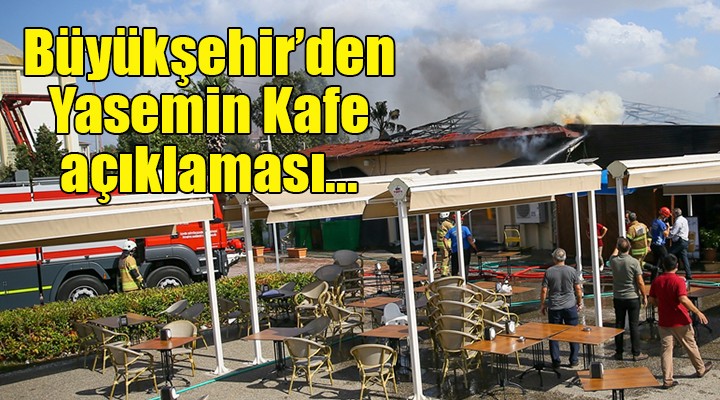 Büyükşehir'den Yasemin Kafe açıklaması