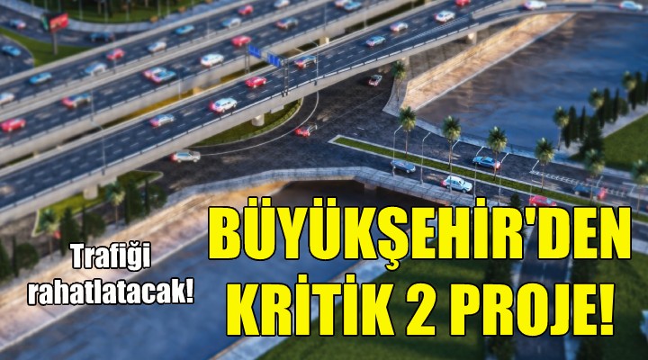 Büyükşehir'den trafiği rahatlatacak 2 proje!
