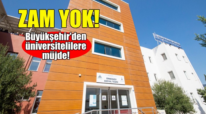 Büyükşehir'den üniversitelilere müjde: Zam yok!