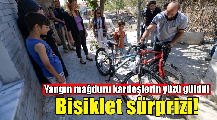 Büyükşehir'den yangın mağduru kardeşlere bisiklet sürprizi!