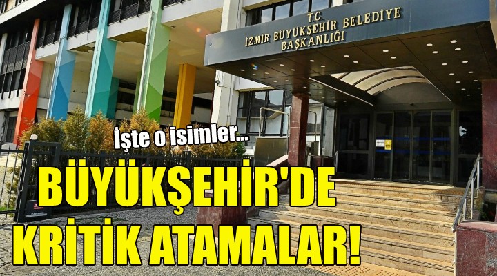 Büyükşehir'de kritik atamalar!