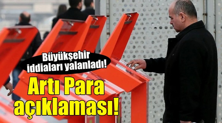 Büyükşehir’den Artı Para açıklaması!